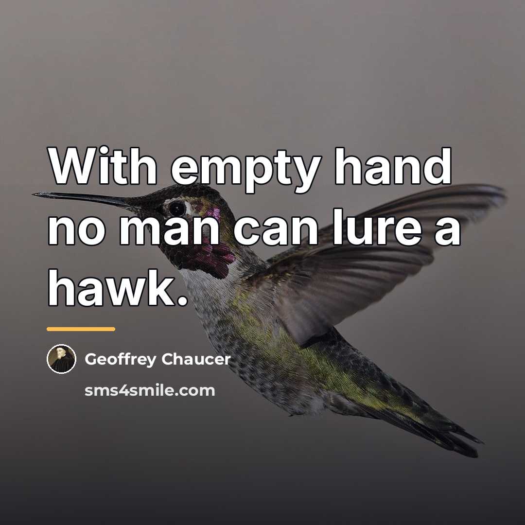 “With empty hand no man can lure a hawk.…” quote by Geoffrey Chaucer