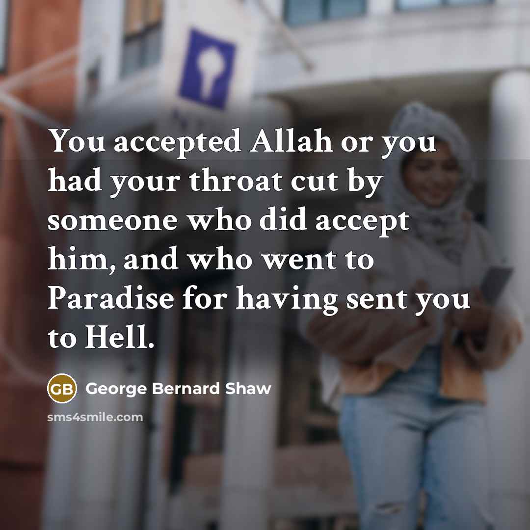 “You accepted Allah or you had your throat cut by…” quote by George Bernard Shaw
