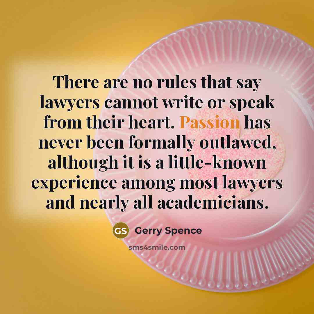 “There are no rules that say lawyers cannot write or…” quote by Gerry Spence