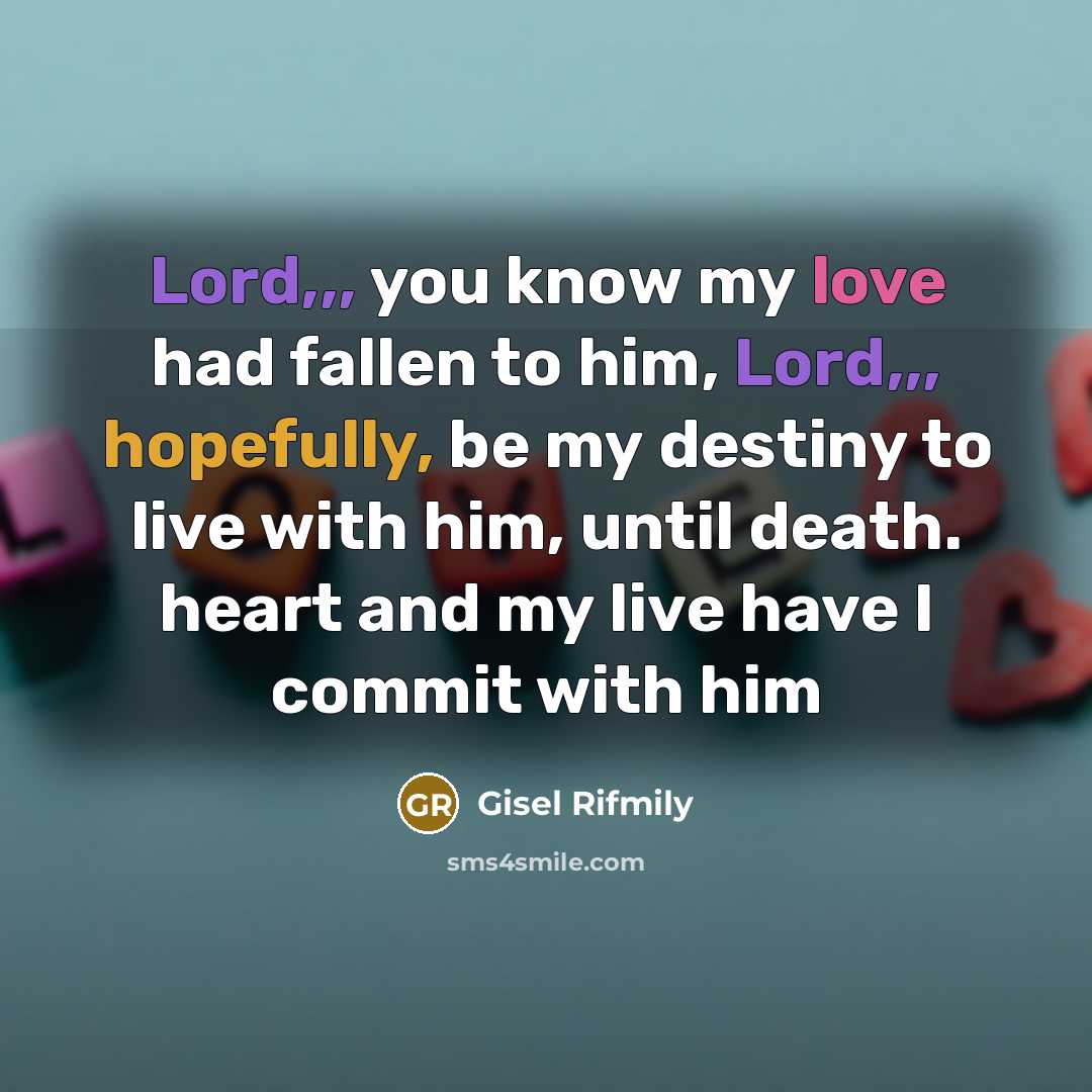 “Lord,,, you know my love had fallen to him, Lord,,,…” quote by Gisel Rifmily