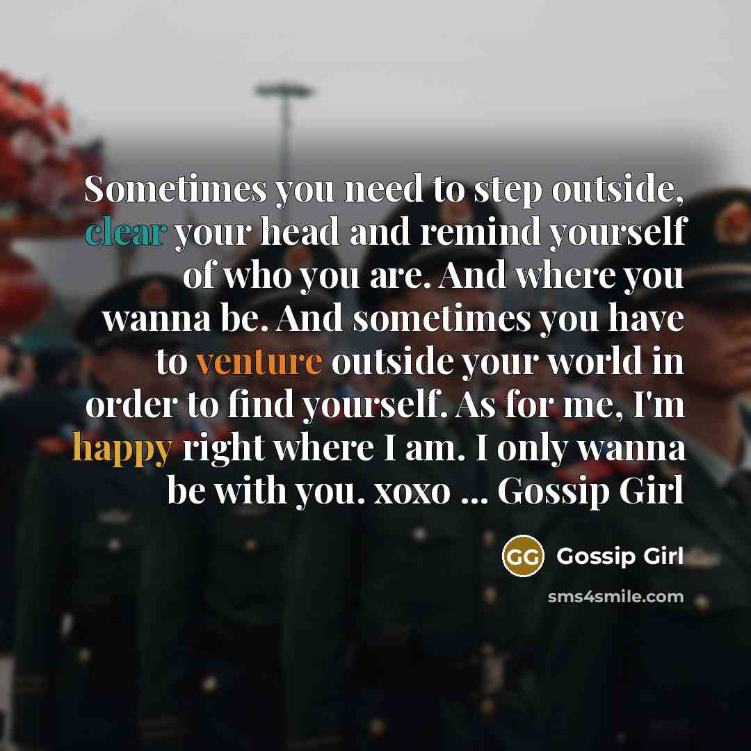 “Sometimes you need to step outside, clear your head and…” quote by Gossip Girl