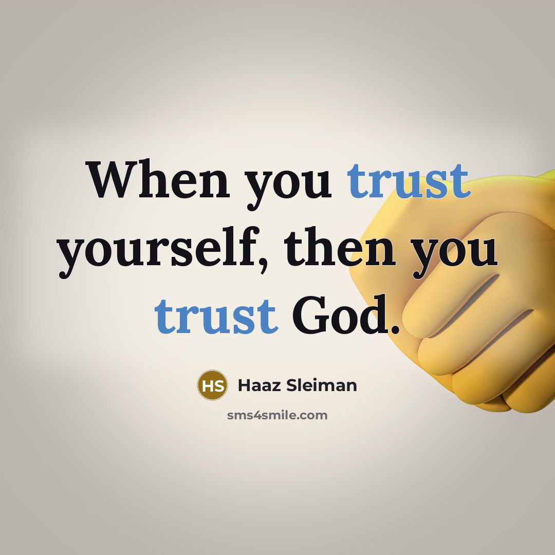 “When you trust yourself, then you trust God.…” quote by Haaz Sleiman