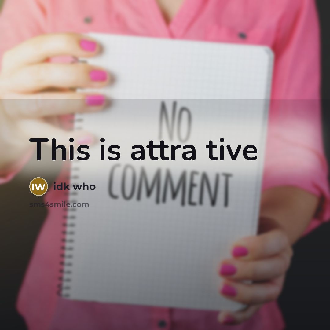 “This is attra tive” quote by Idk Who