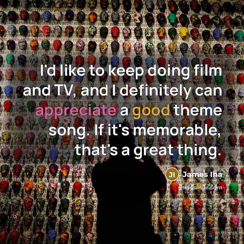 “I'd like to keep doing film and TV, and I…” quote by James Iha