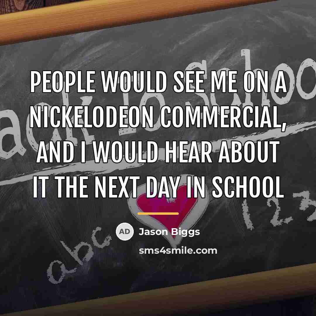 “People would see me on a Nickelodeon commercial, and I…” quote by Jason Biggs