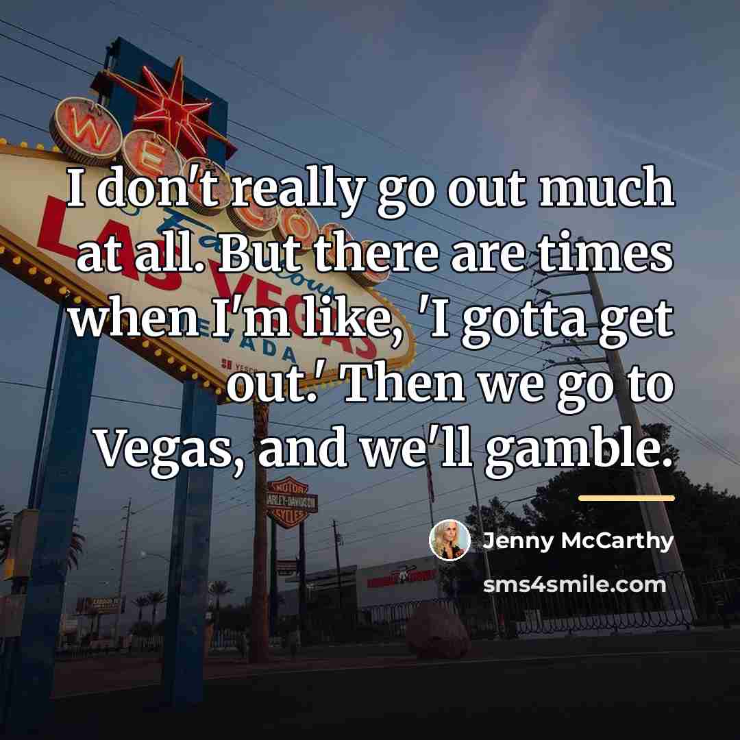 “I don't really go out much at all. But there…” quote by Jenny McCarthy