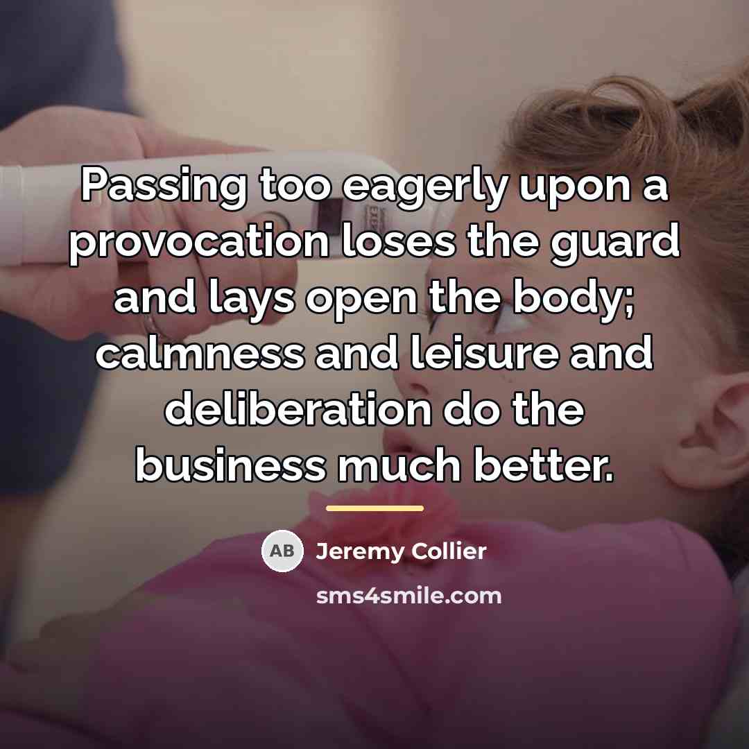 “Passing too eagerly upon a provocation loses the guard and…” quote by Jeremy Collier