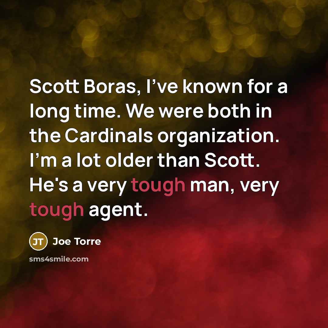 “Scott Boras, I've known for a long time. We were…” quote by Joe Torre