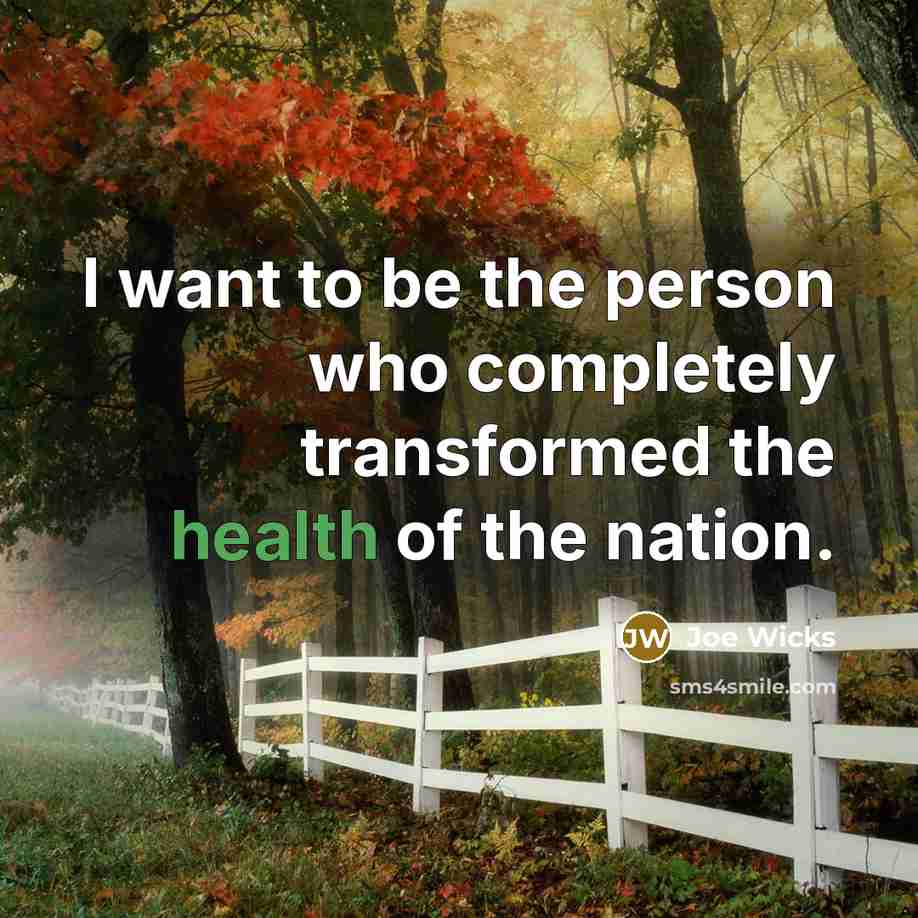 “I want to be the person who completely transformed the…” quote by Joe Wicks