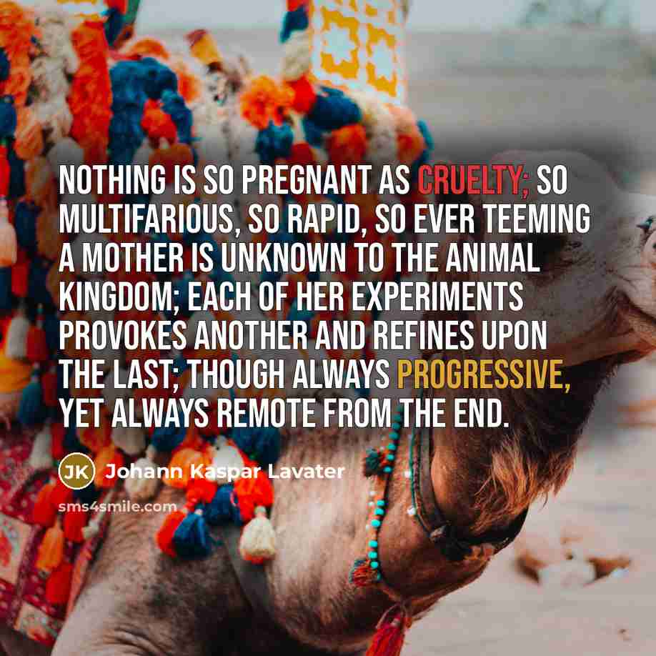“Nothing is so pregnant as cruelty; so multifarious, so rapid,…” quote by Johann Kaspar Lavater