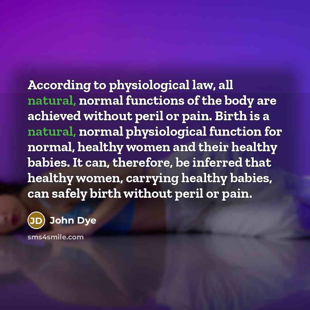 “According to physiological law, all natural, normal functions of the…” quote by John Dye