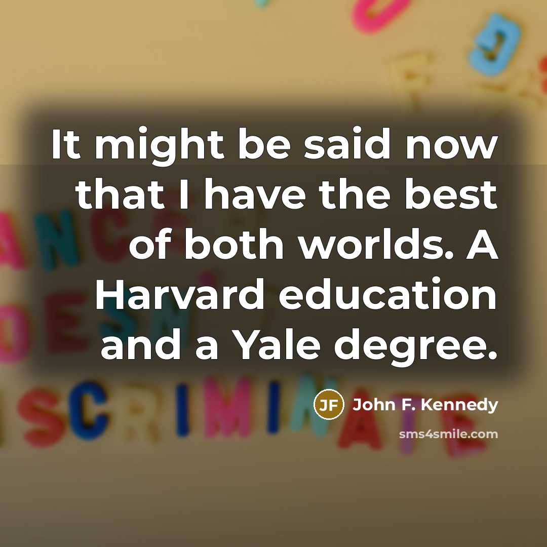 “It might be said now that I have the best…” quote by John F. Kennedy