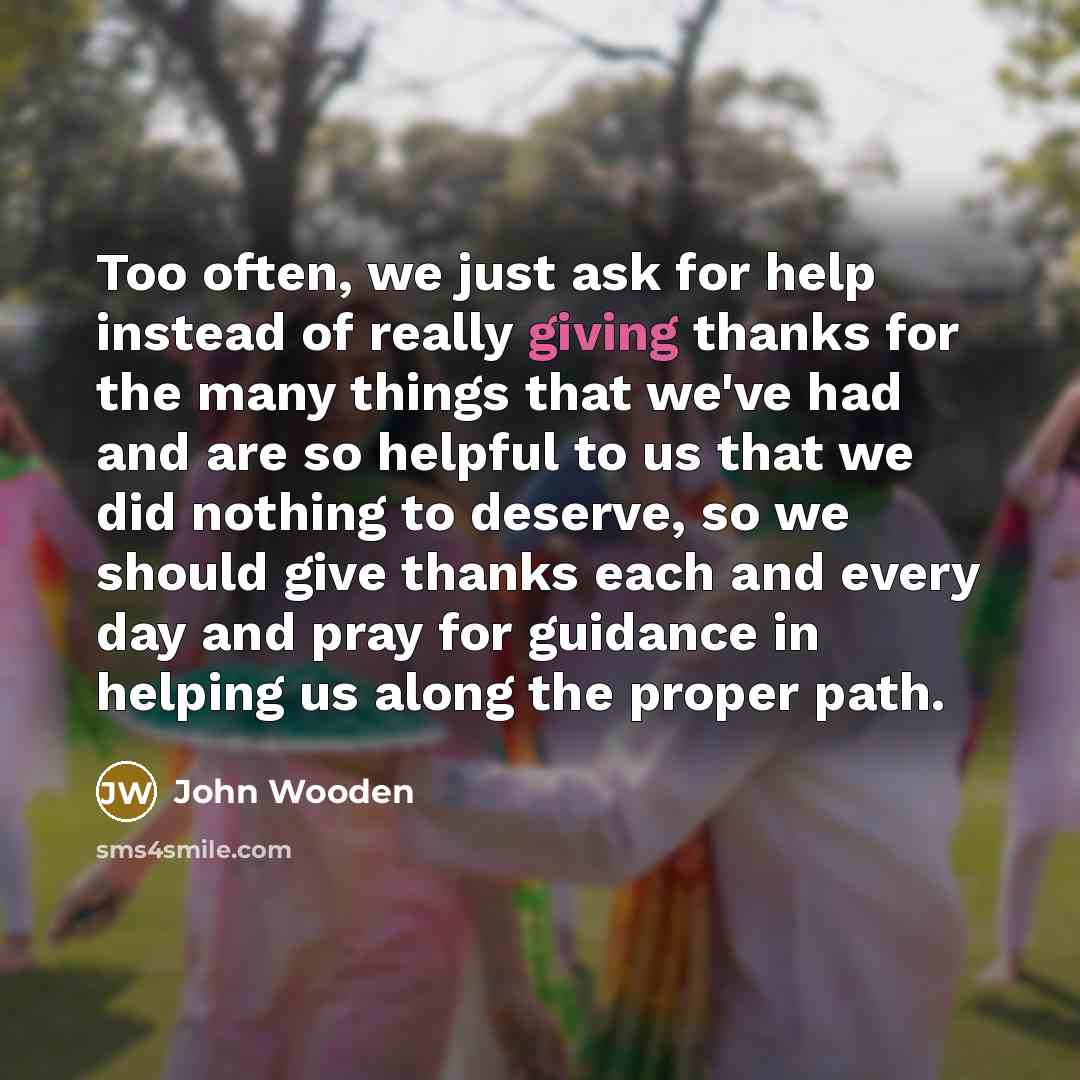 “Too often, we just ask for help instead of really…” quote by John Wooden