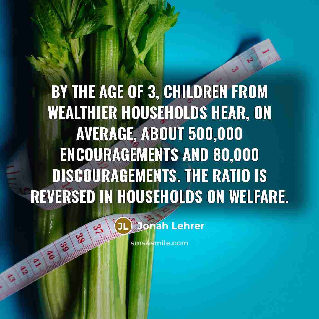 “By the age of 3, children from wealthier households hear,…” quote by Jonah Lehrer