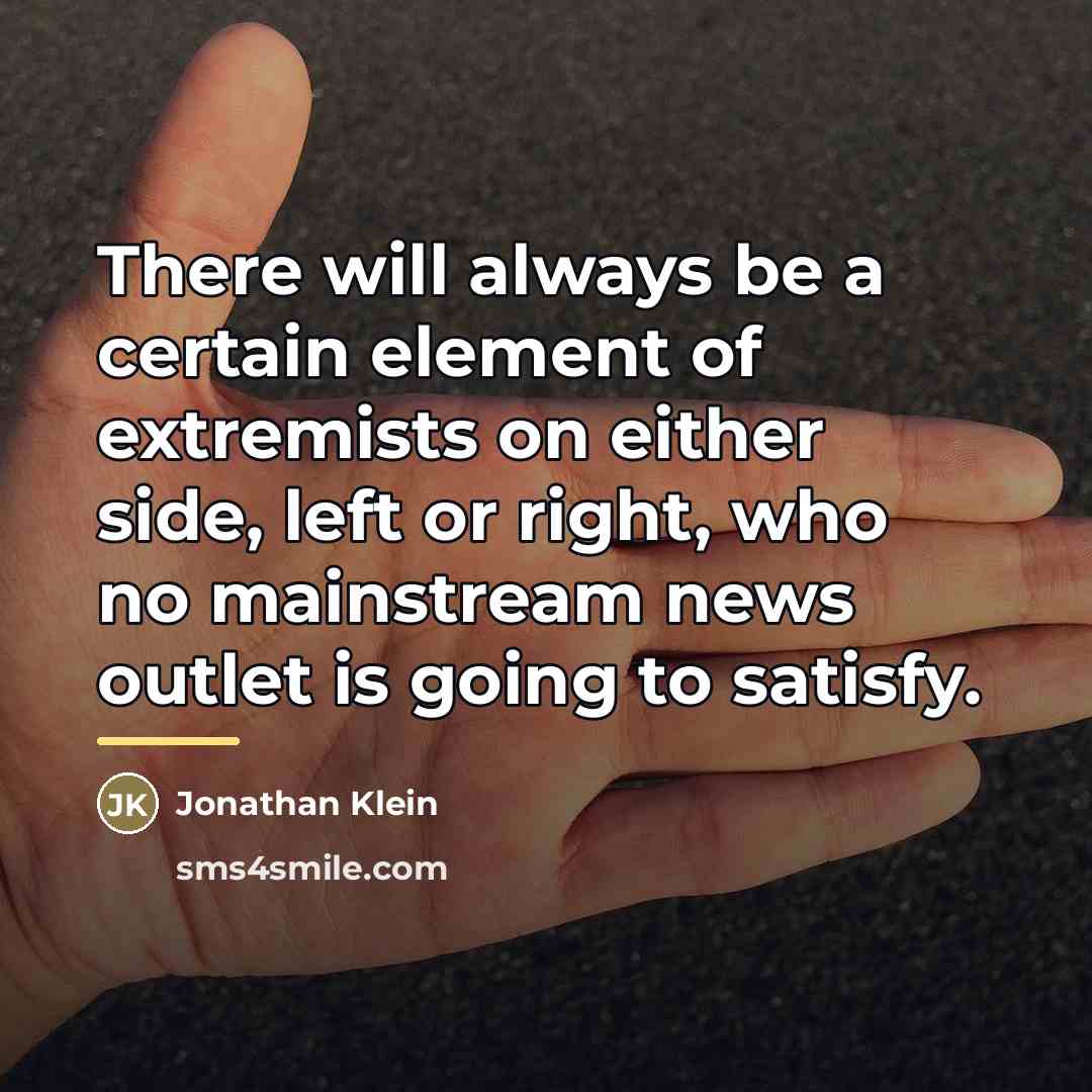 “There will always be a certain element of extremists on…” quote by Jonathan Klein