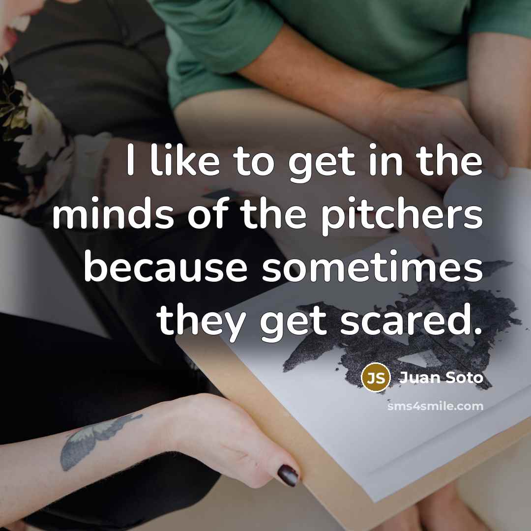 “I like to get in the minds of the pitchers…” quote by Juan Soto