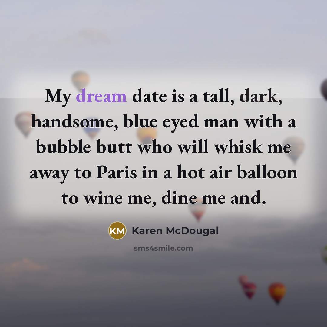 “My dream date is a tall, dark, handsome, blue eyed…” quote by Karen McDougal