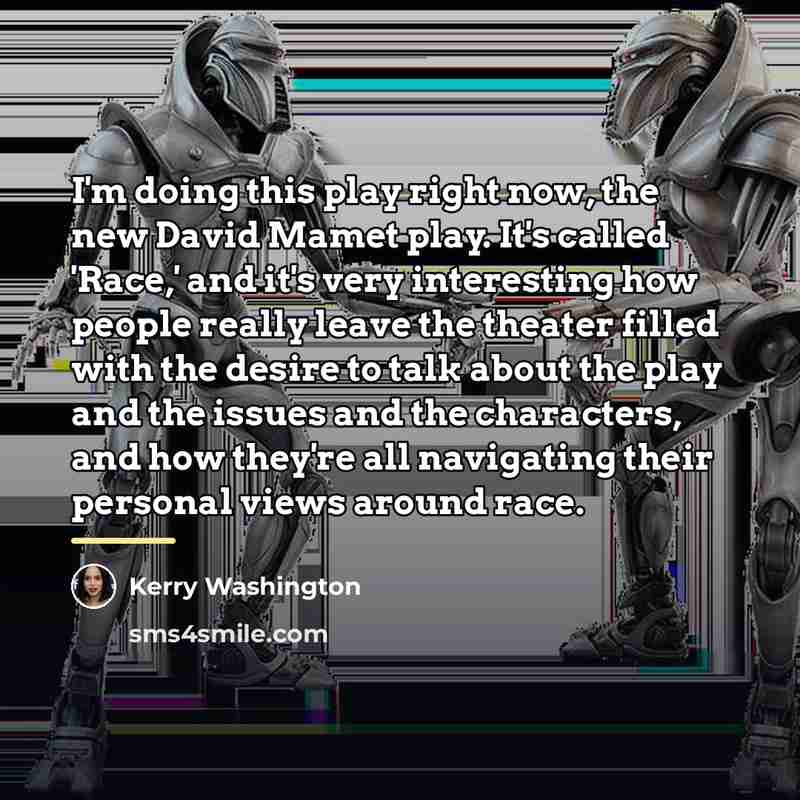 “I'm doing this play right now, the new David Mamet…” quote by Kerry Washington