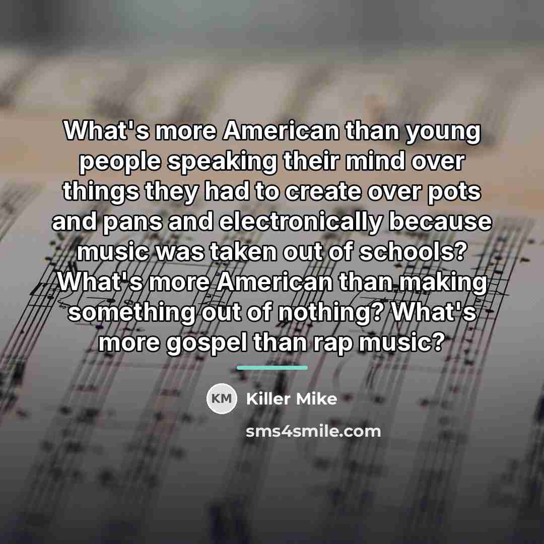 “What's more American than young people speaking their mind over…” quote by Killer Mike