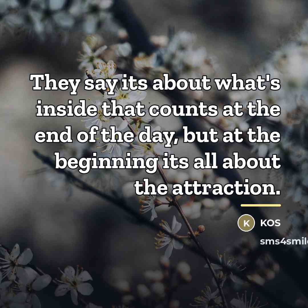 “They say its about what's inside that counts at the…” quote by Kos
