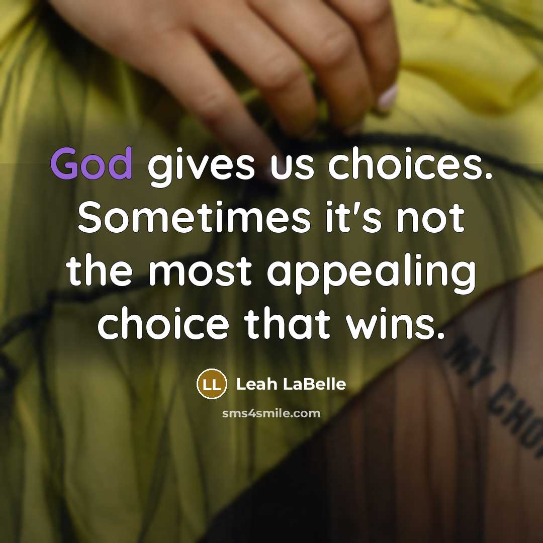 “God gives us choices. Sometimes it's not the most appealing…” quote by Leah LaBelle