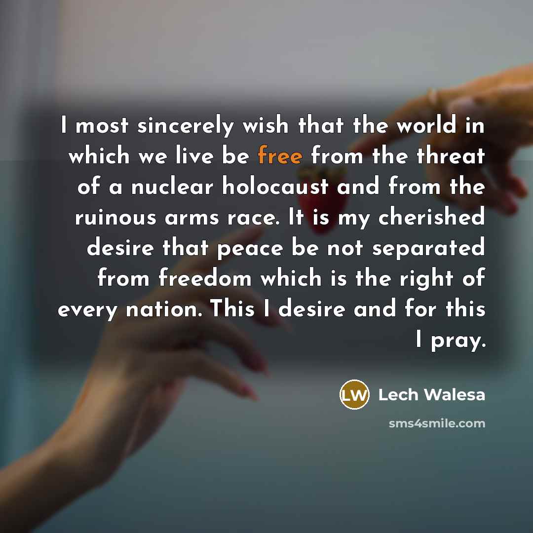 “I most sincerely wish that the world in which we…” quote by Lech Walesa