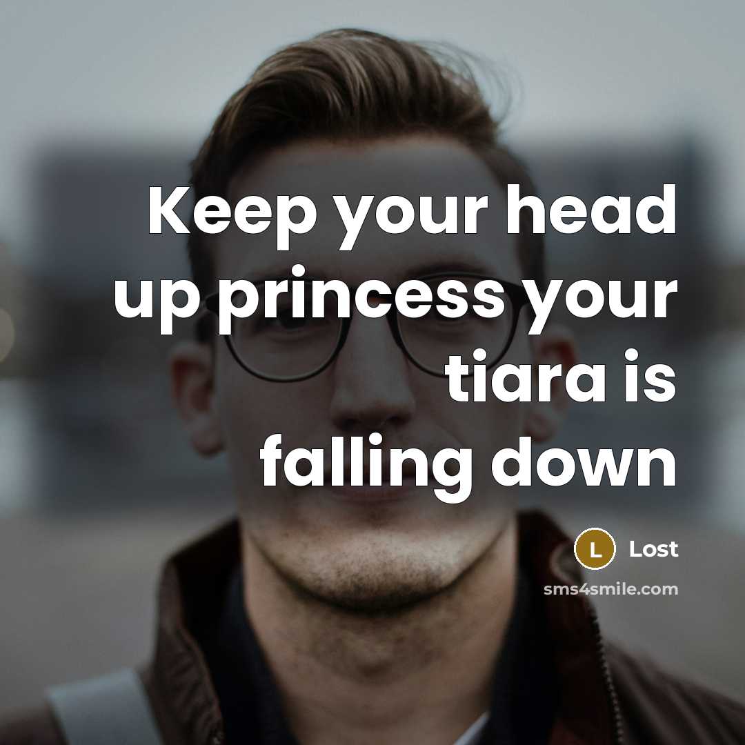 “Keep your head up princess your tiara is falling down” quote by Lost