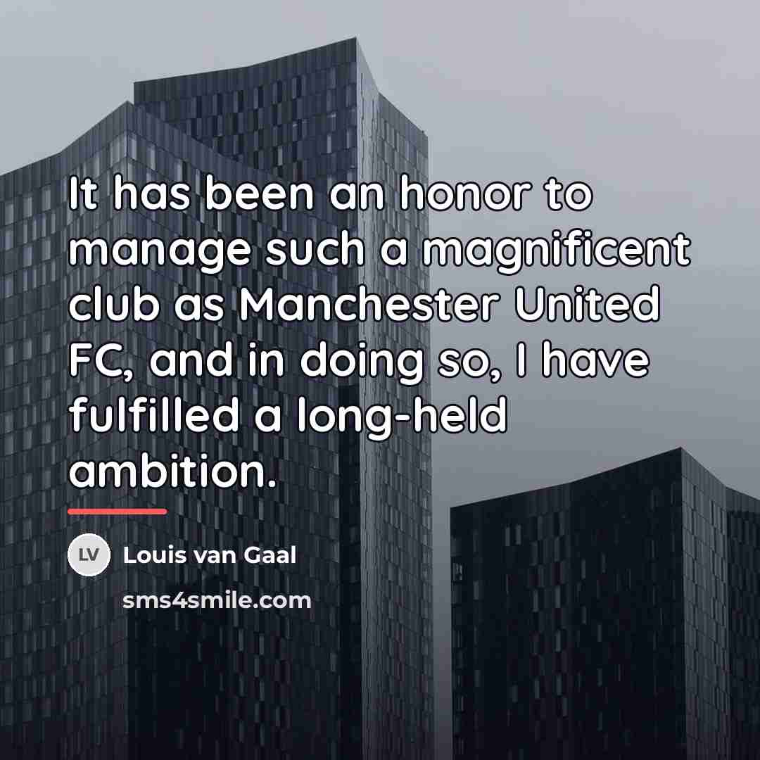 “It has been an honor to manage such a magnificent…” quote by Louis van Gaal