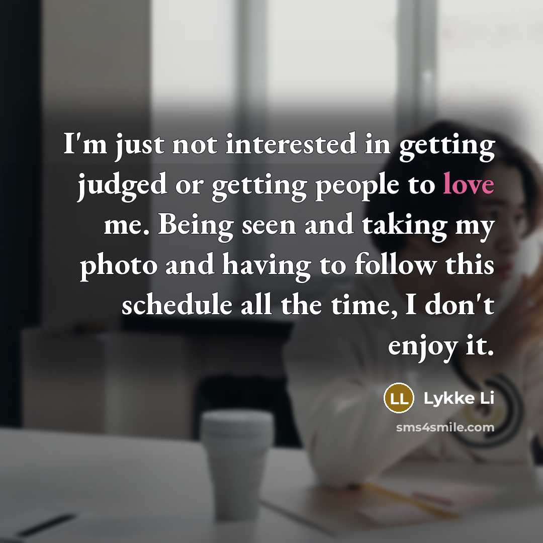 “I'm just not interested in getting judged or getting people…” quote by Lykke Li
