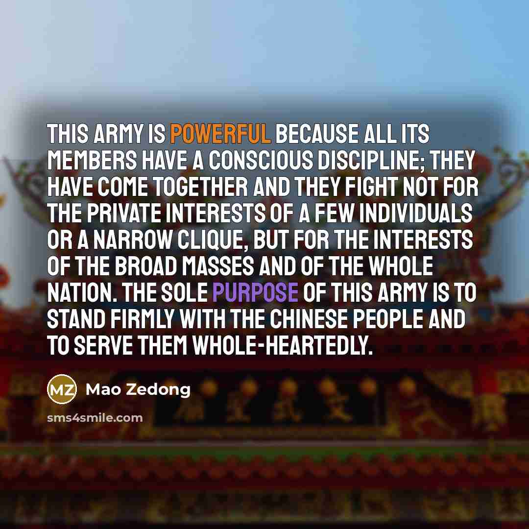 “This army is powerful because all its members have a…” quote by Mao Zedong