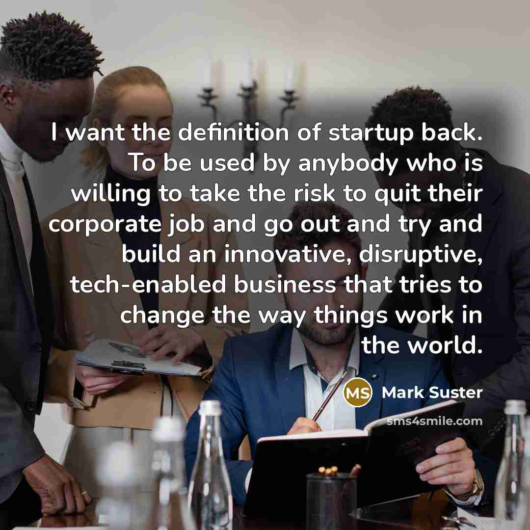 “I want the definition of startup back. To be used…” quote by Mark Suster
