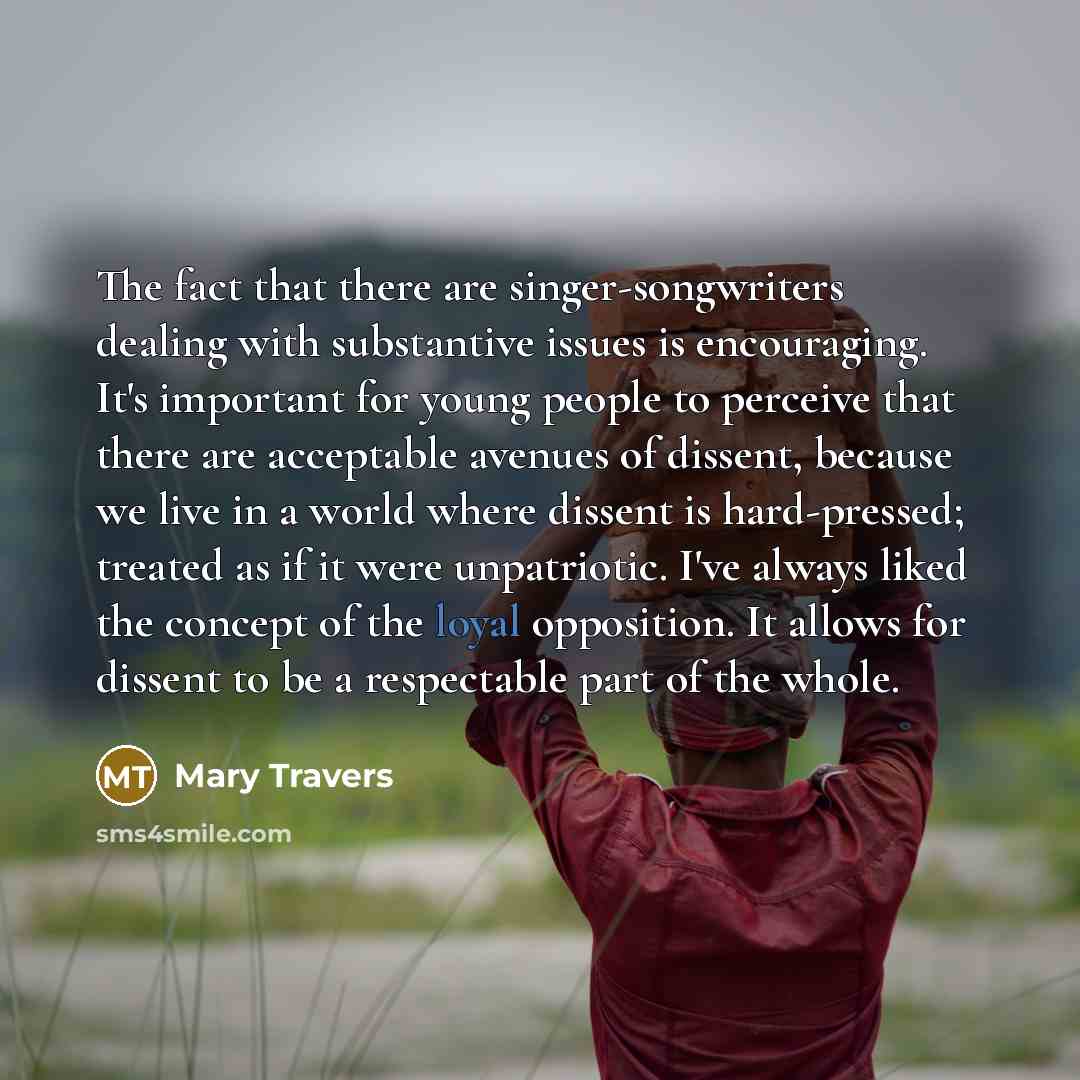 “The fact that there are singer-songwriters dealing with substantive issues…” quote by Mary Travers