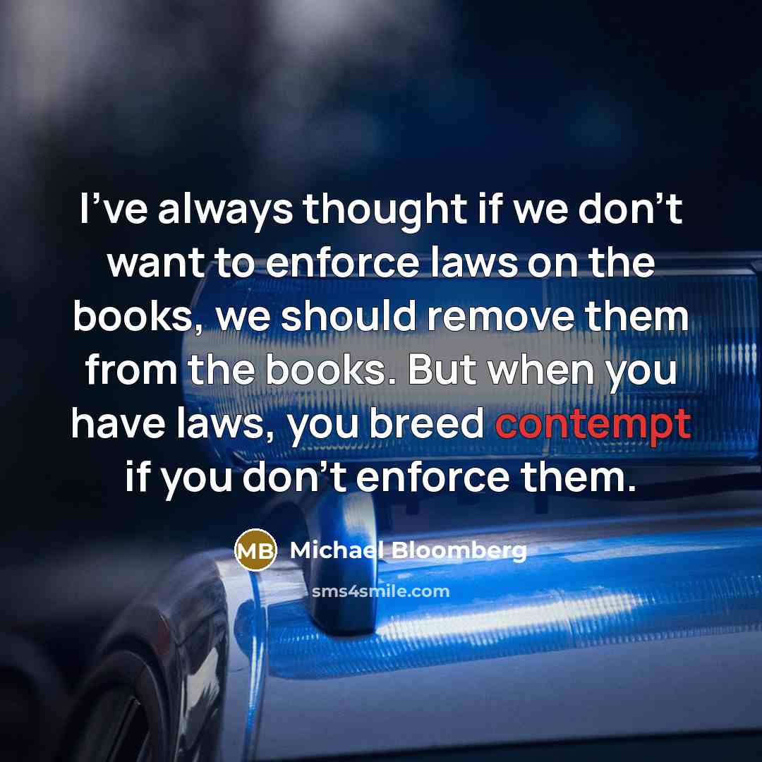 “I've always thought if we don't want to enforce laws…” quote by Michael Bloomberg