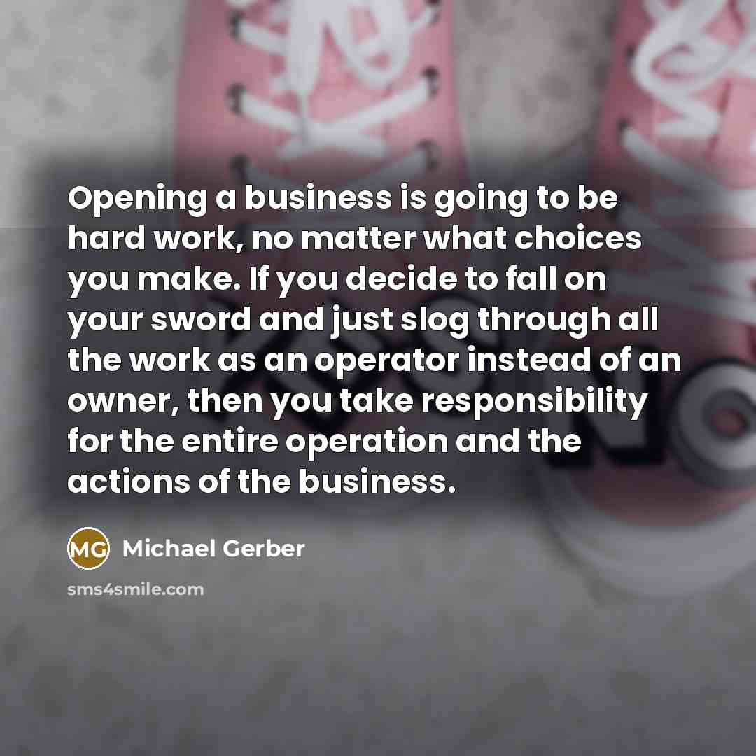 “Opening a business is going to be hard work, no…” quote by Michael Gerber