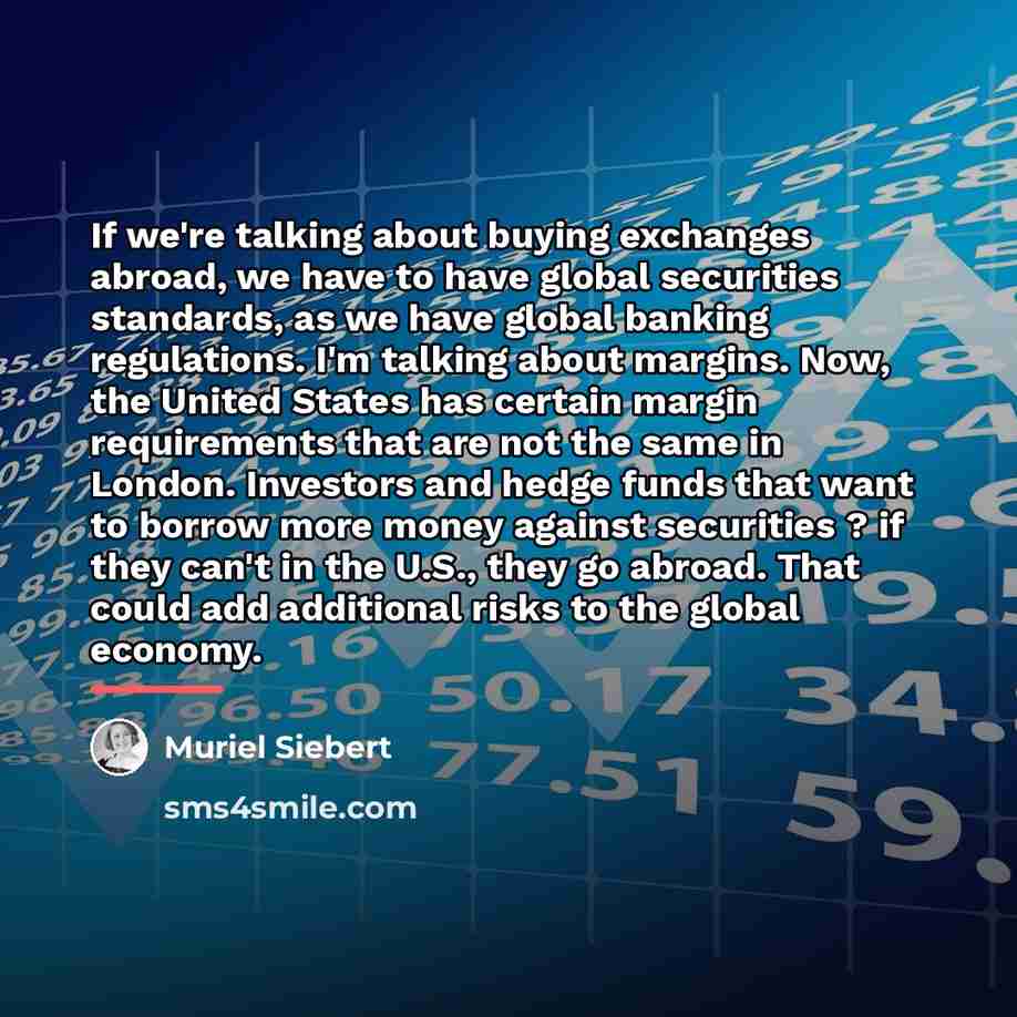 “If we're talking about buying exchanges abroad, we have to…” quote by Muriel Siebert