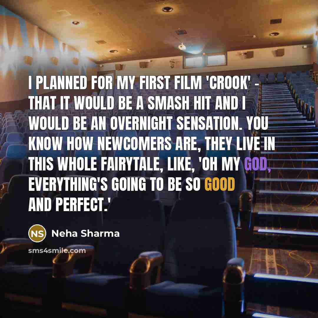 “I planned for my first film 'Crook' - that it…” quote by Neha Sharma