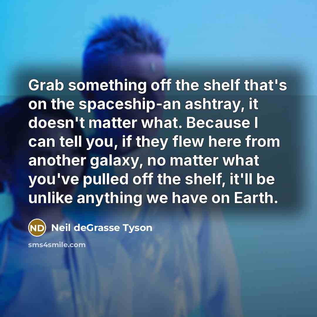 “Grab something off the shelf that's on the spaceship-an ashtray,…” quote by Neil deGrasse Tyson