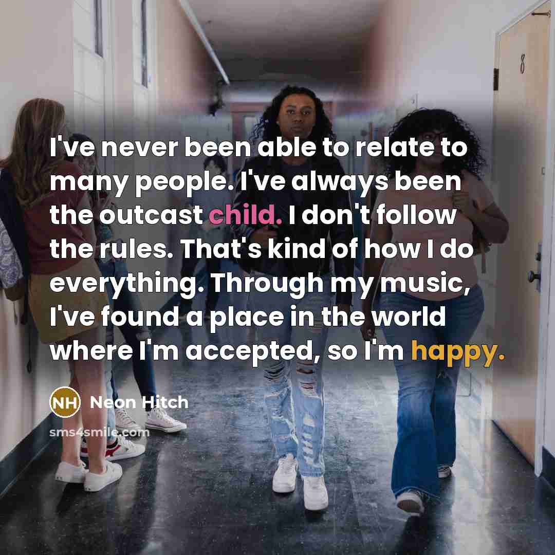 “I've never been able to relate to many people. I've…” quote by Neon Hitch