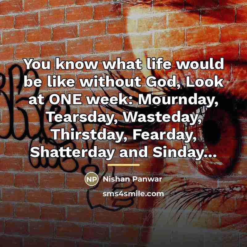 “You know what life would be like without God, Look…” quote by Nishan Panwar