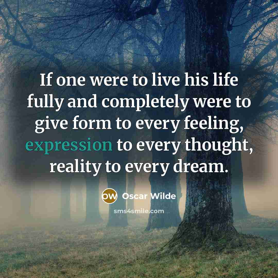 “If one were to live his life fully and completely…” quote by Oscar Wilde