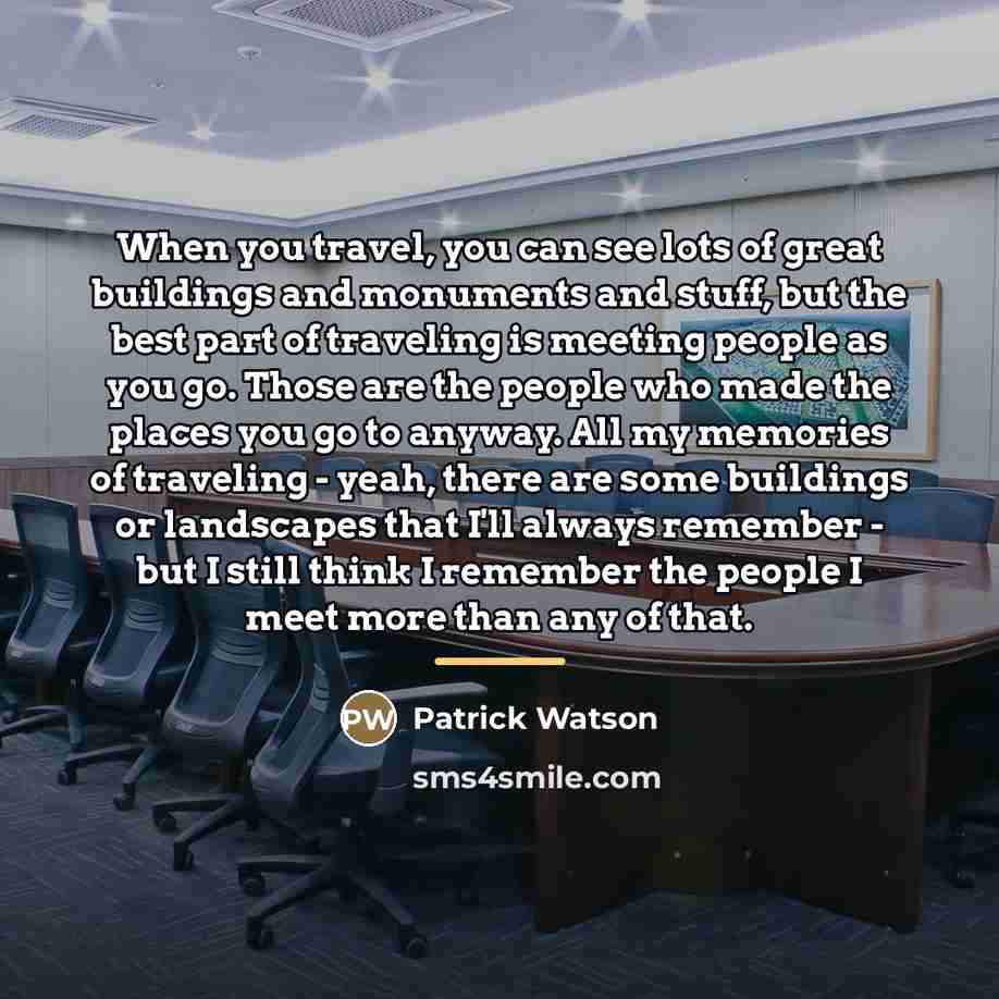 “When you travel, you can see lots of great buildings…” quote by Patrick Watson