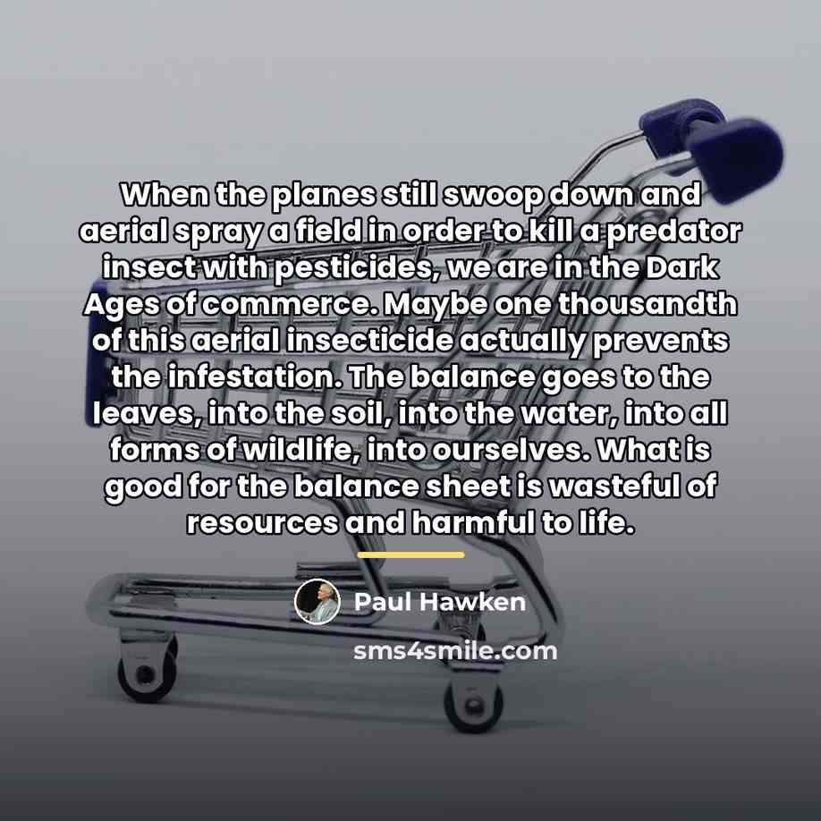 “When the planes still swoop down and aerial spray a…” quote by Paul Hawken