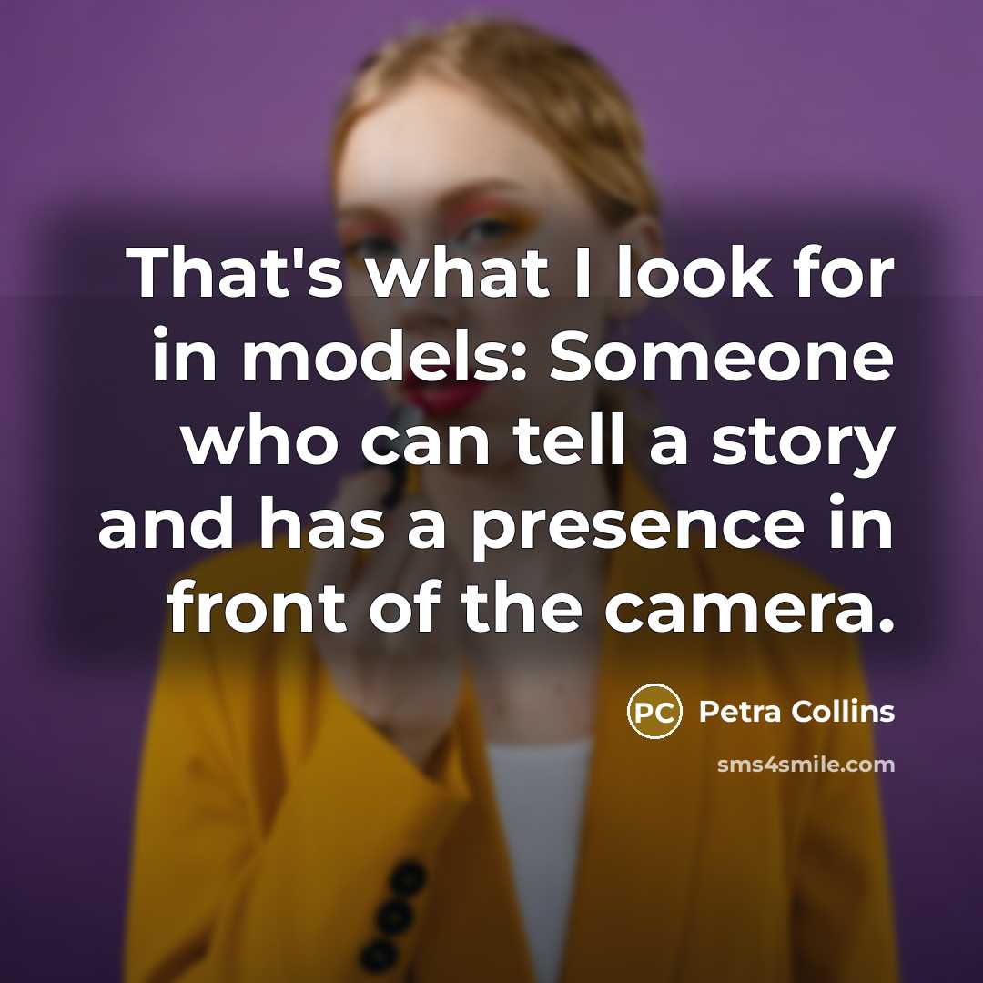 “That's what I look for in models: Someone who can…” quote by Petra Collins