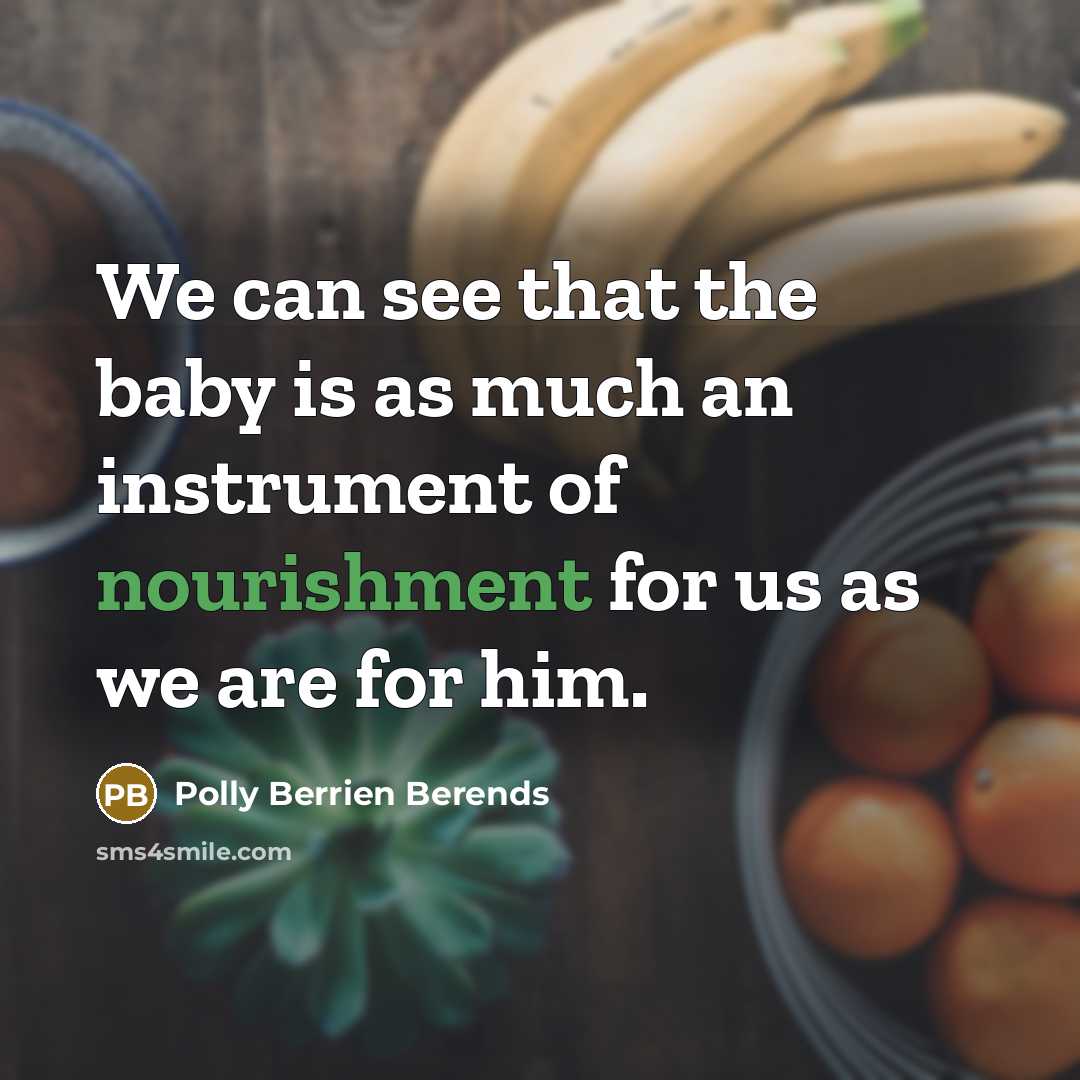 “We can see that the baby is as much an…” quote by Polly Berrien Berends