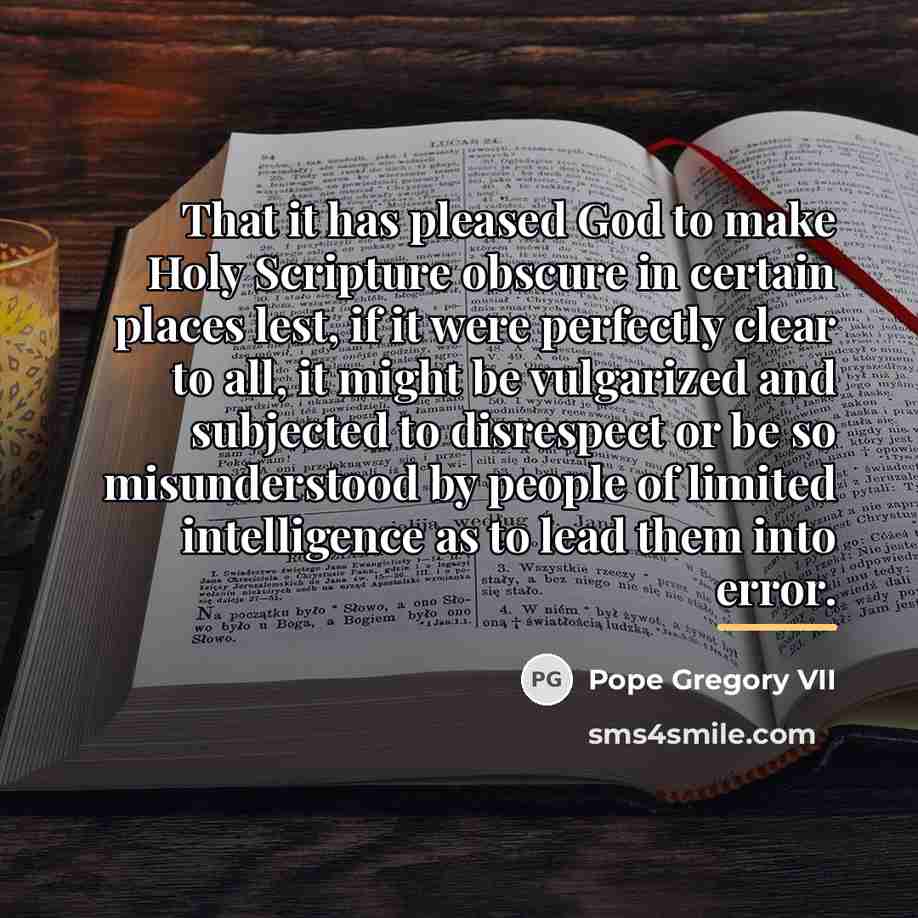 “That it has pleased God to make Holy Scripture obscure…” quote by Pope Gregory VII