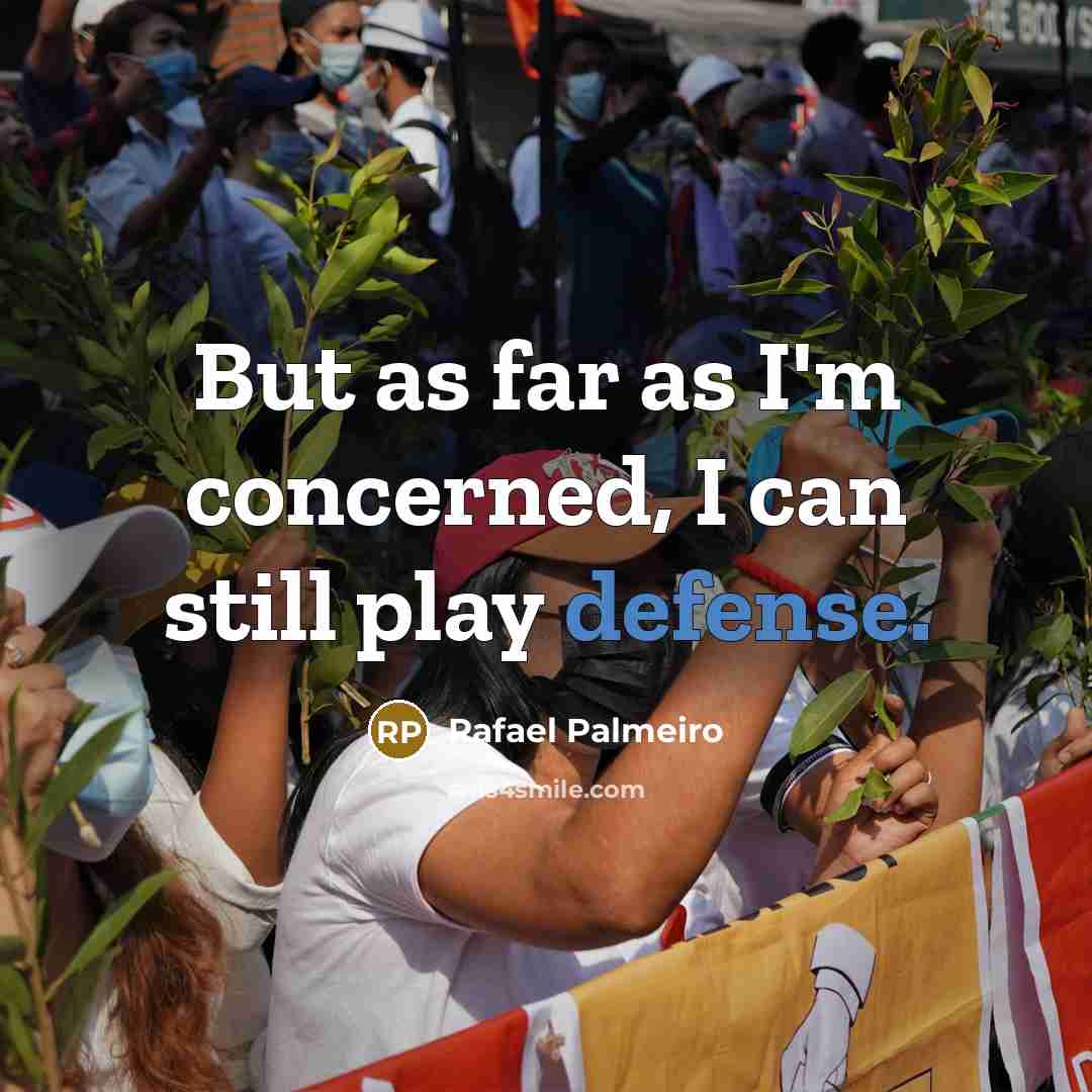 “But as far as I'm concerned, I can still play…” quote by Rafael Palmeiro