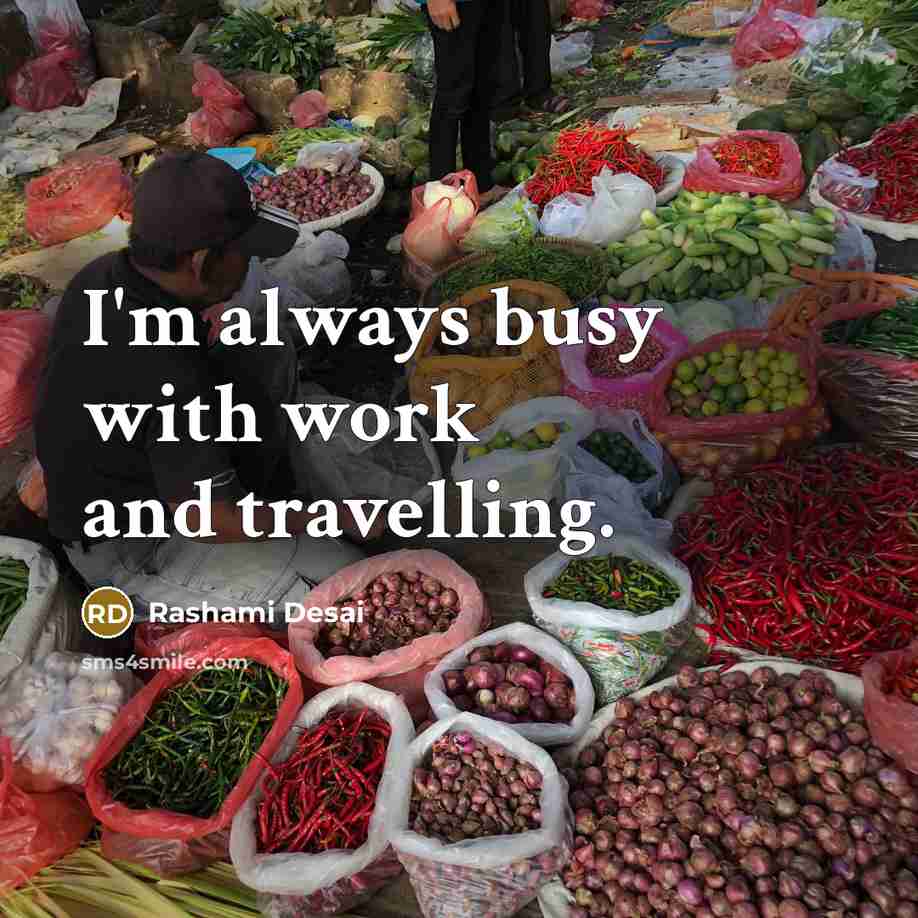 “I'm always busy with work and travelling.…” quote by Rashami Desai