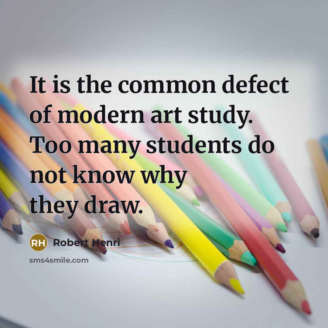 “It is the common defect of modern art study. Too…” quote by Robert Henri