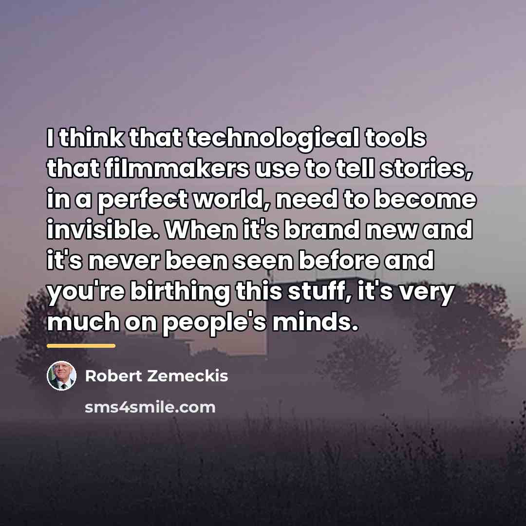 “I think that technological tools that filmmakers use to tell…” quote by Robert Zemeckis
