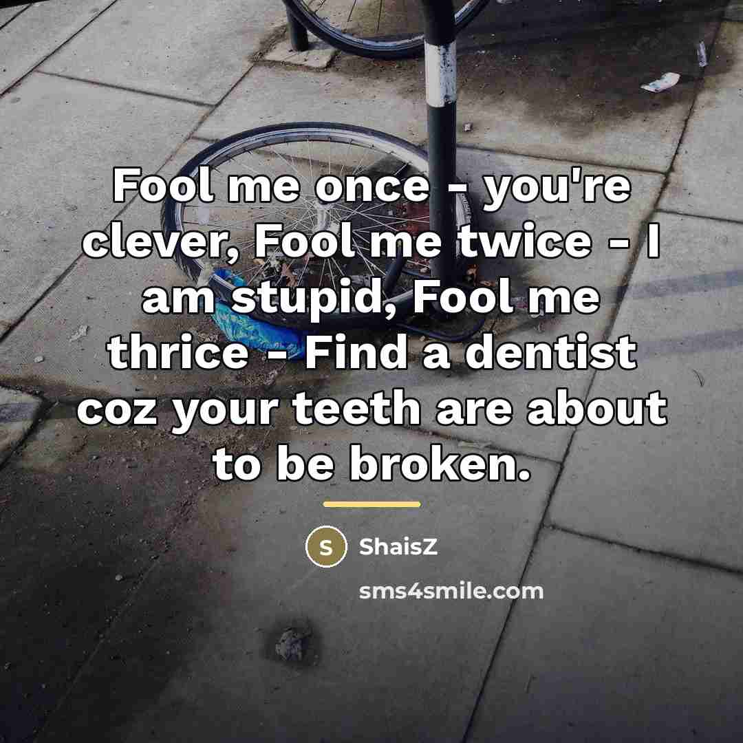 “Fool me once - you're clever, Fool me twice -…” quote by ShaisZ